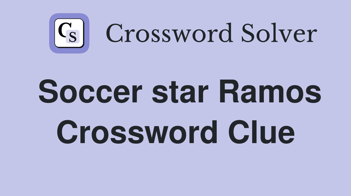 Soccer star Ramos Crossword Clue Answers Crossword Solver